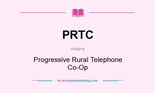 What does PRTC mean? It stands for Progressive Rural Telephone Co-Op