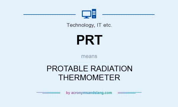 What does PRT mean? It stands for PROTABLE RADIATION THERMOMETER