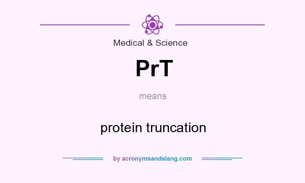 What does PrT mean? It stands for protein truncation
