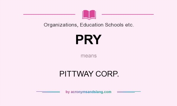 What does PRY mean? It stands for PITTWAY CORP.