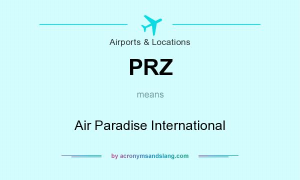 What does PRZ mean? It stands for Air Paradise International