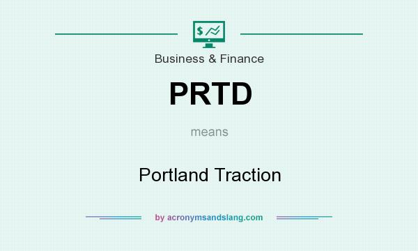 What does PRTD mean? It stands for Portland Traction