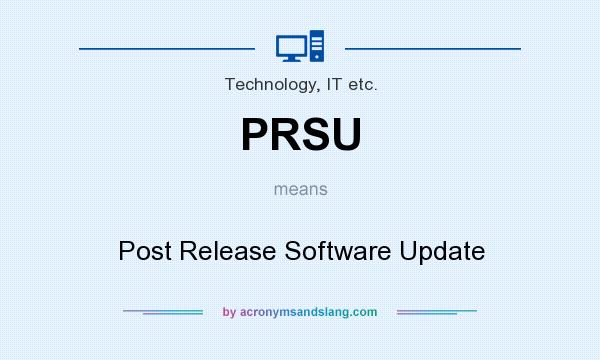 What does PRSU mean? It stands for Post Release Software Update