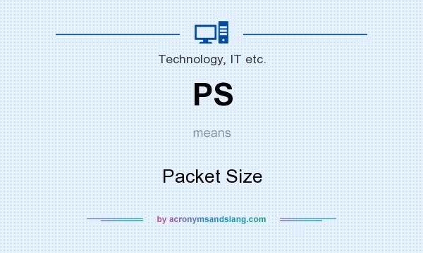 What does PS mean? It stands for Packet Size