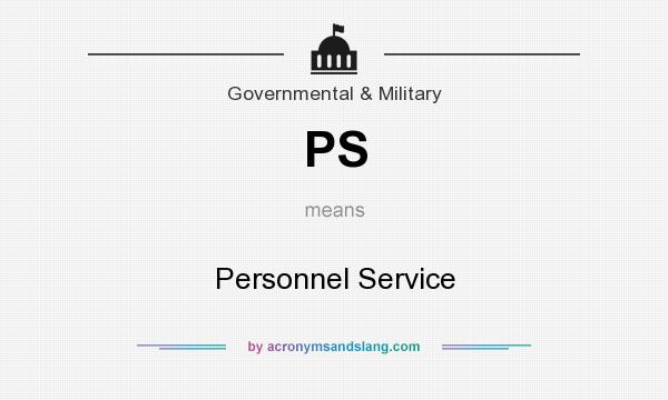 What does PS mean? It stands for Personnel Service