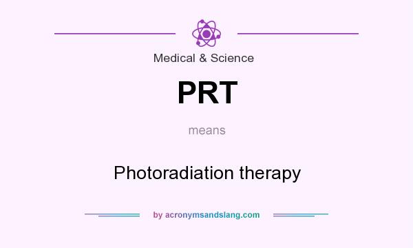 What does PRT mean? It stands for Photoradiation therapy