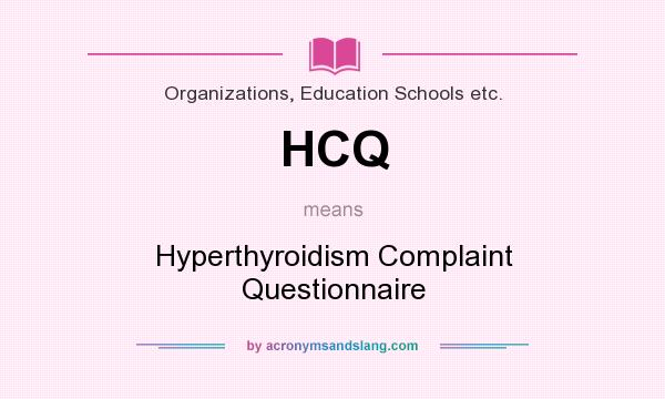 What does HCQ mean? It stands for Hyperthyroidism Complaint Questionnaire