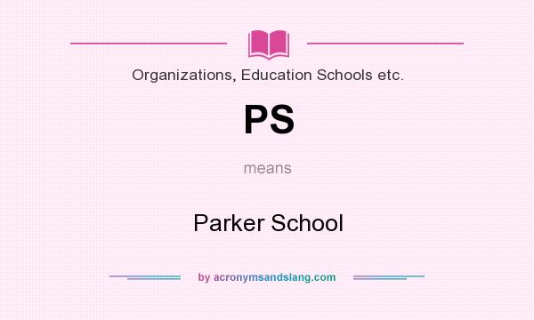 What does PS mean? It stands for Parker School