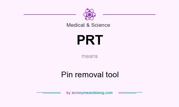 What does PRT mean? It stands for Pin removal tool