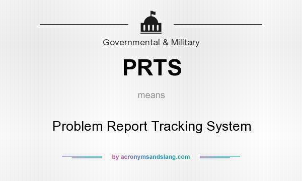 What does PRTS mean? It stands for Problem Report Tracking System