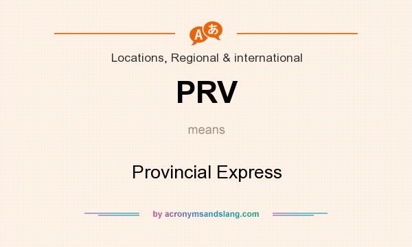 What does PRV mean? It stands for Provincial Express