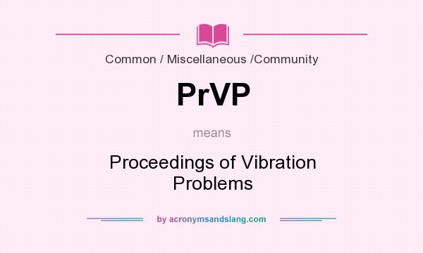 What does PrVP mean? It stands for Proceedings of Vibration Problems