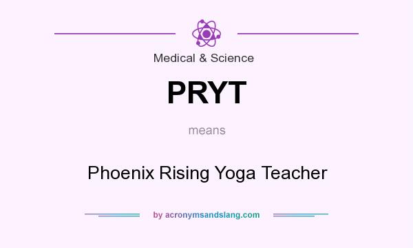 What does PRYT mean? It stands for Phoenix Rising Yoga Teacher