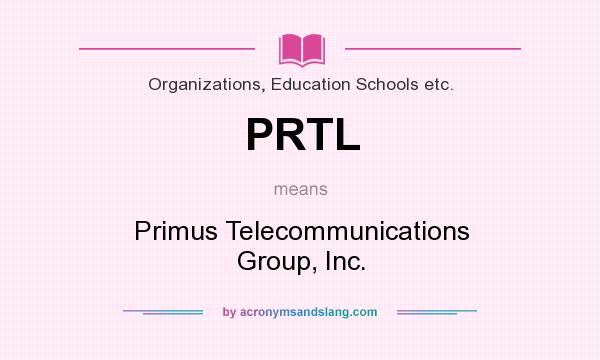 What does PRTL mean? It stands for Primus Telecommunications Group, Inc.