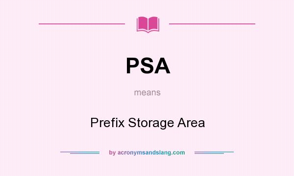 What does PSA mean? It stands for Prefix Storage Area