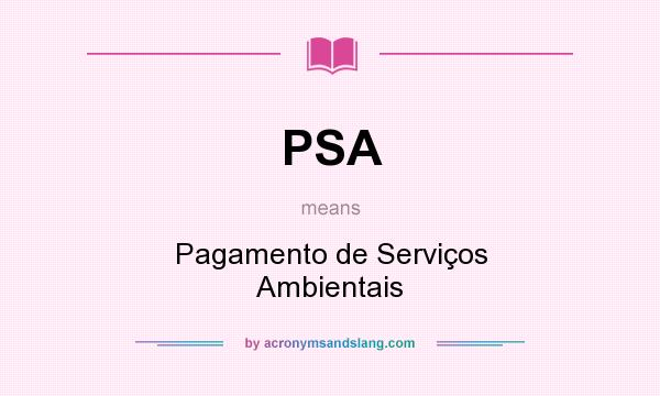What does PSA mean? It stands for Pagamento de Serviços Ambientais