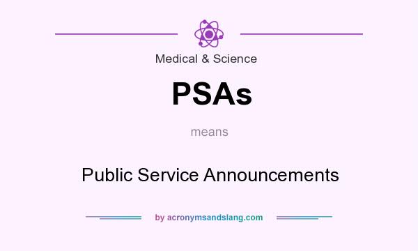 What does PSAs mean? It stands for Public Service Announcements