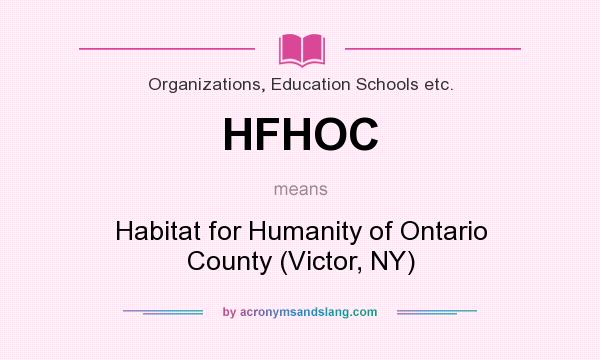 What does HFHOC mean? It stands for Habitat for Humanity of Ontario County (Victor, NY)