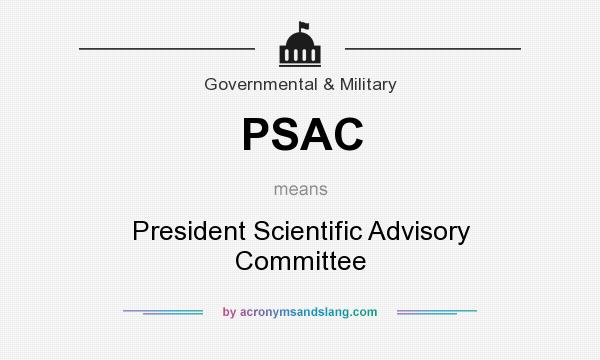 What does PSAC mean? It stands for President Scientific Advisory Committee