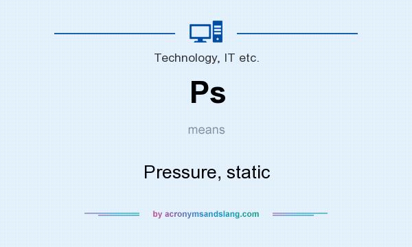 What does Ps mean? It stands for Pressure, static
