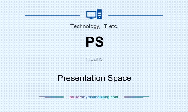 What does PS mean? It stands for Presentation Space