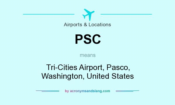 What does PSC mean? It stands for Tri-Cities Airport, Pasco, Washington, United States