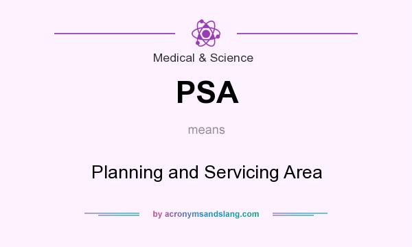 What does PSA mean? It stands for Planning and Servicing Area