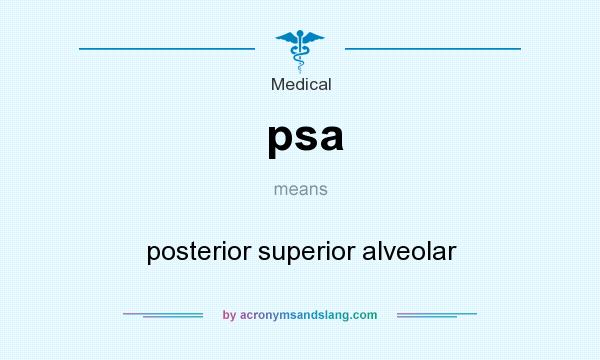 What does psa mean? It stands for posterior superior alveolar