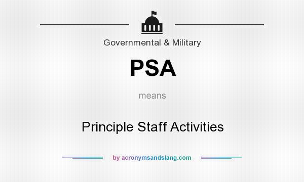 What does PSA mean? It stands for Principle Staff Activities