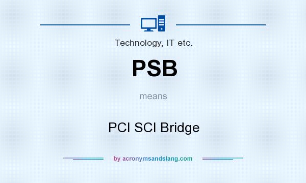 What does PSB mean? It stands for PCI SCI Bridge
