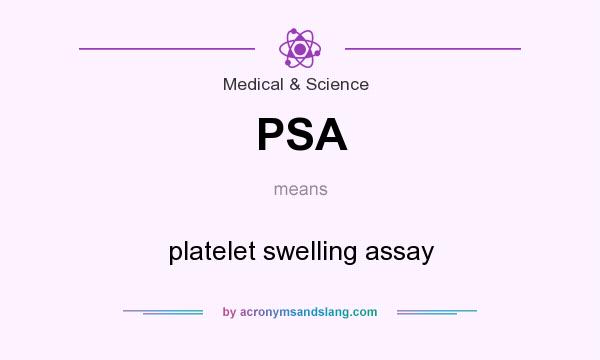 What does PSA mean? It stands for platelet swelling assay