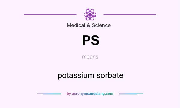 What does PS mean? It stands for potassium sorbate