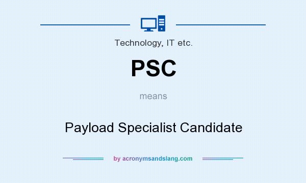 What does PSC mean? It stands for Payload Specialist Candidate