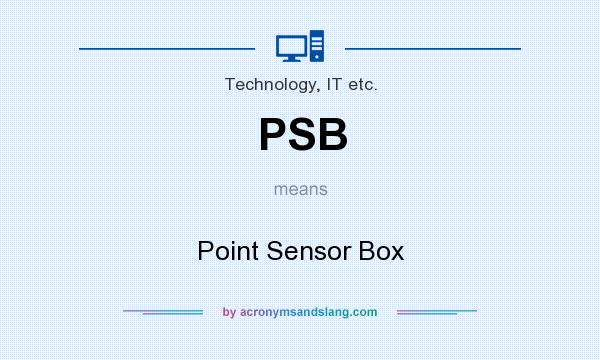 What does PSB mean? It stands for Point Sensor Box