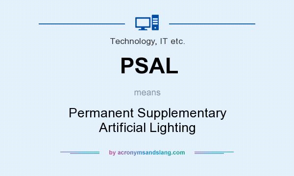 What does PSAL mean? It stands for Permanent Supplementary Artificial Lighting