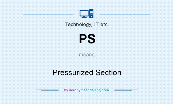 What does PS mean? It stands for Pressurized Section