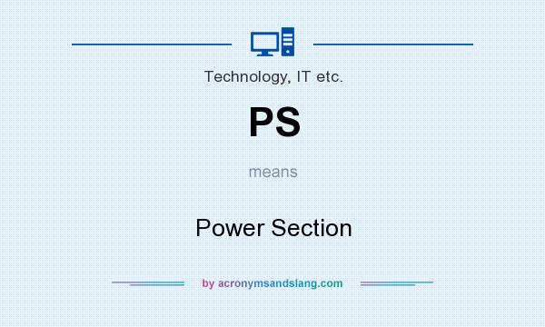 What does PS mean? It stands for Power Section