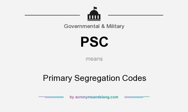 What does PSC mean? It stands for Primary Segregation Codes