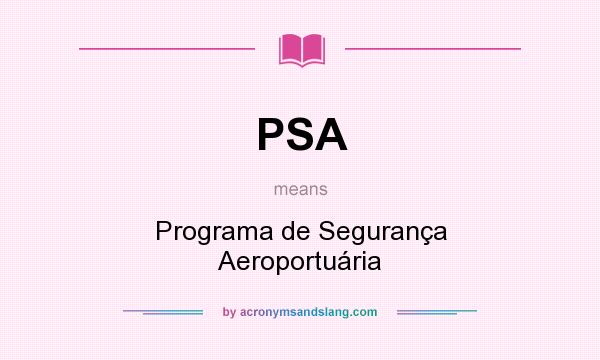 What does PSA mean? It stands for Programa de Segurança Aeroportuária