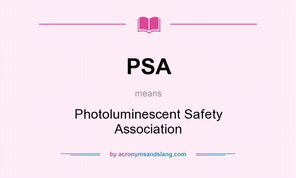 What does PSA mean? It stands for Photoluminescent Safety Association