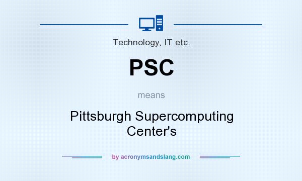What does PSC mean? It stands for Pittsburgh Supercomputing Center`s