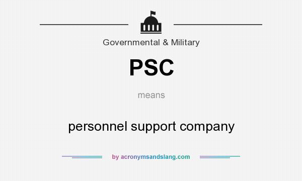 What does PSC mean? It stands for personnel support company