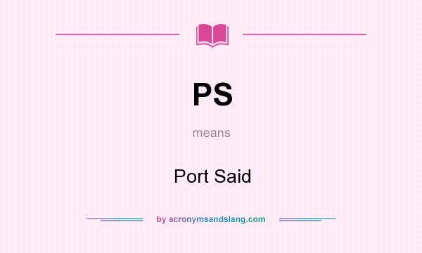 What does PS mean? It stands for Port Said