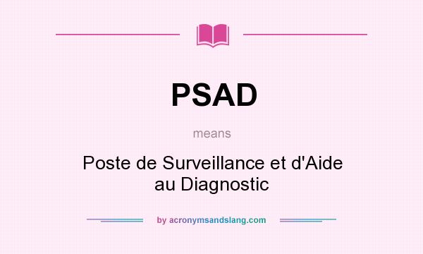 What does PSAD mean? It stands for Poste de Surveillance et d`Aide au Diagnostic