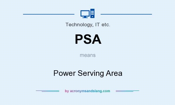 What does PSA mean? It stands for Power Serving Area