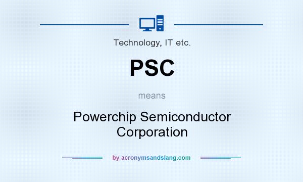 What does PSC mean? It stands for Powerchip Semiconductor Corporation