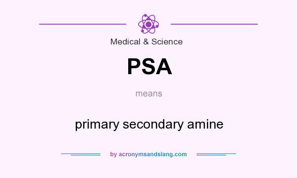 What does PSA mean? It stands for primary secondary amine