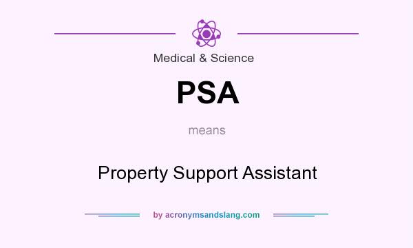 What does PSA mean? It stands for Property Support Assistant