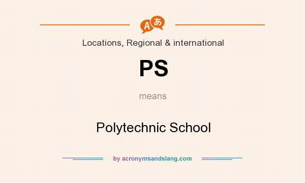 What does PS mean? It stands for Polytechnic School