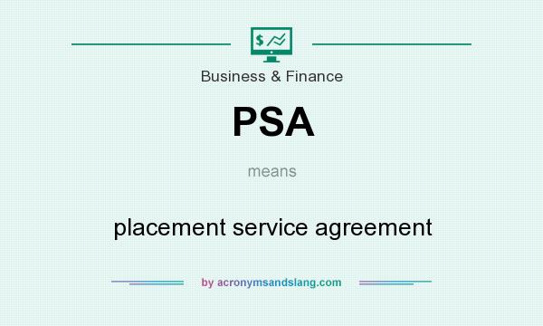 What does PSA mean? It stands for placement service agreement